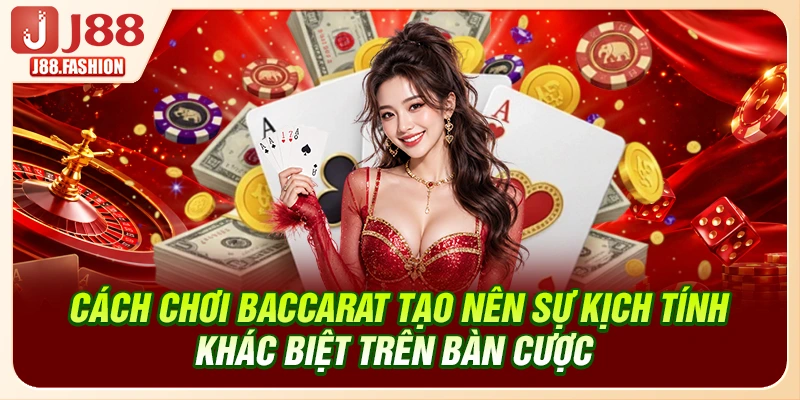 Cách chơi Baccarat tạo nên sự kịch tính khác biệt trên bàn cược 