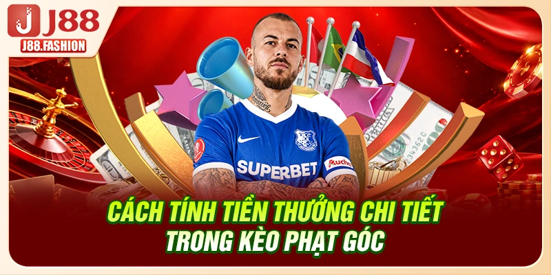 Cách tính tiền thưởng chi tiết trong kèo phạt góc 