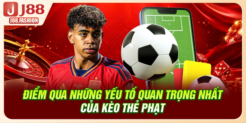 Điểm qua những yếu tố quan trọng nhất của kèo thẻ phạt