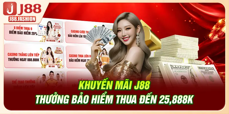 Khuyến mãi J88 thưởng bảo hiểm thua đến 25,888K