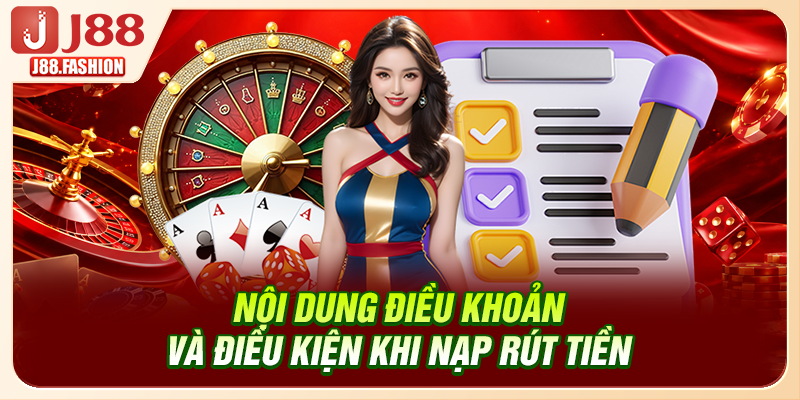Nội dung điều khoản và điều kiện khi nạp rút tiền