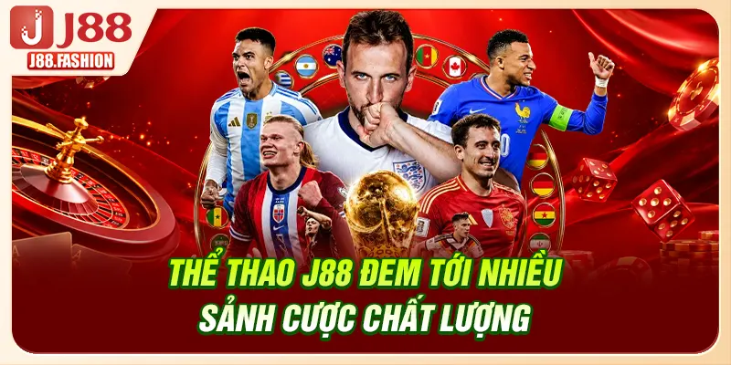 Thể thao J88 đem tới nhiều sảnh cược chất lượng